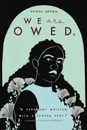 Brown, Ariana: We Are Owed. [Used Paperback] 1