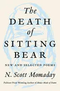 Momaday, N. Scott: The Death Of Sitting Bear: New And Selected Poems 1