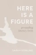 Dowling, Sarah: Here Is A Figure (Hb) 1