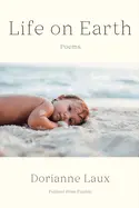 Laux, Dorianne: Life On Earth: Poems (Hb) 1