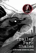 Dion-Glowa, Justene: Trailer Park Shakes 1