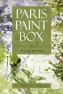 Minton, Helena: Paris Paint Box 1
