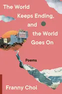 Choi, Franny: World Keeps Ending, And The World Goes On 1