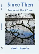 Bender, Sheila: Since Then: Poems And Short Prose 1