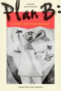 Mcintosh, Sandy: Plan B: A Poet's Survivor Manual 1