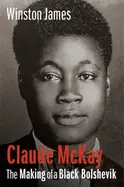 James, Winston: Claude Mckay: The Making Of A Black Bolshevik 1