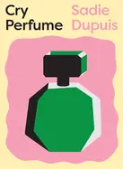 Signed Copy Of Dupluis, Sadie: Cry Perfume 1
