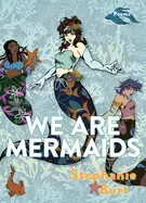 Burt, Stephanie: We Are Mermaids 1