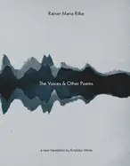 Rilke, Rainer Maria: The Voices & Other Poems 1