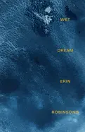 Robinsong, Erin: Wet Dream 1