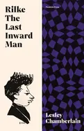 Chamberlain, Lesley: Rilke: The Last Inward Man (Hb) 1