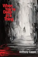 Cappo, Anthony: When You're Deep In A Thing 1