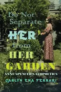 Ferrari, Carlyn Ena: Do Not Separate Her From Her Garden 1