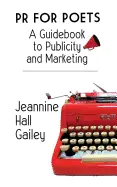 Gailey, Jeannine Hall: Pr For Poets: A Guidebook To Publicity And Marketing 1