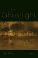 Wilson, Ryan: In Ghostlight 1