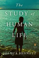 Bennett, Joshua: The Study Of Human Life 1