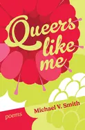 Smith, Michael V.: Queers Like Me 1