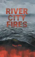 Annis, Derek: River City Fires 1