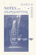 Abrão, Gabi: Notes On Shapeshifting 1