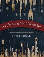 Sholl, Betsy: As If A Song Could Save You 1