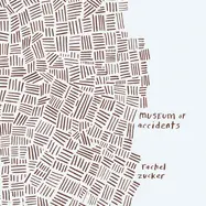 Zucker, Rachel: Museum Of Accidents 1