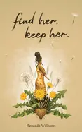 Williams, Renaada: Find Her. Keep Her. 1
