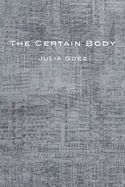 Guez, Julia: The Certain Body 1