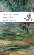 Bonnefoy, Yves: Together Still 1