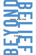 Koethe, John: Beyond Belief (Hb) 1