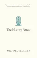 Trussler, Michael: The History Forest 1