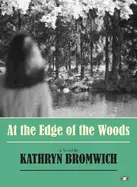 Bromwich, Kathryn: At The Edge Of The Woods [Hc] 1