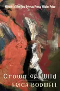 Bodwell, Erica: Crown Of Wild 1