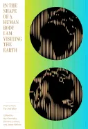 Kaminsky, Ilya; Dominic Luxford; & Jesse Nathan (Eds.): In The Shape Of A Human Body I Am Visiting The Earth: Poems From Far And Wide 1