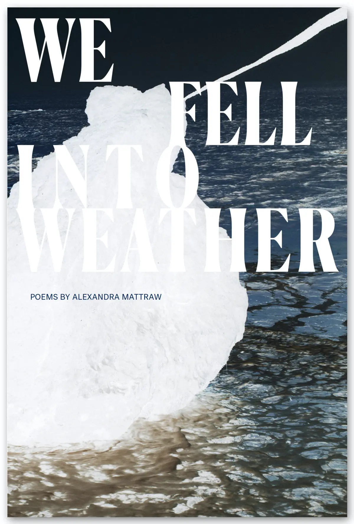 Mattraw, Alexandra: We Fell Into Weather 1