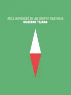 Tejada, Roberto: Still Nowhere In An Empty Vastness 1