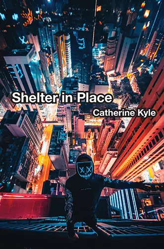 Kyle, Catherine: Shelter In Place 1
