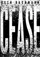 Bachmann, Beth: Cease 1