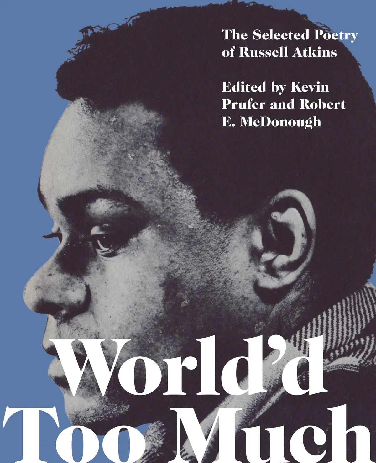 Atkins, Russell: World'd Too Much: The Selected Poetry 1