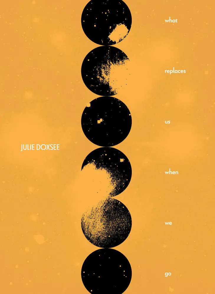 Doxsee, Julie: What Replaces Us When We Go 1