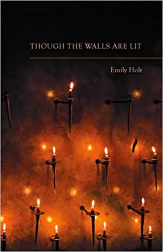 Holt, Emily: Though The Walls Are Lit 1