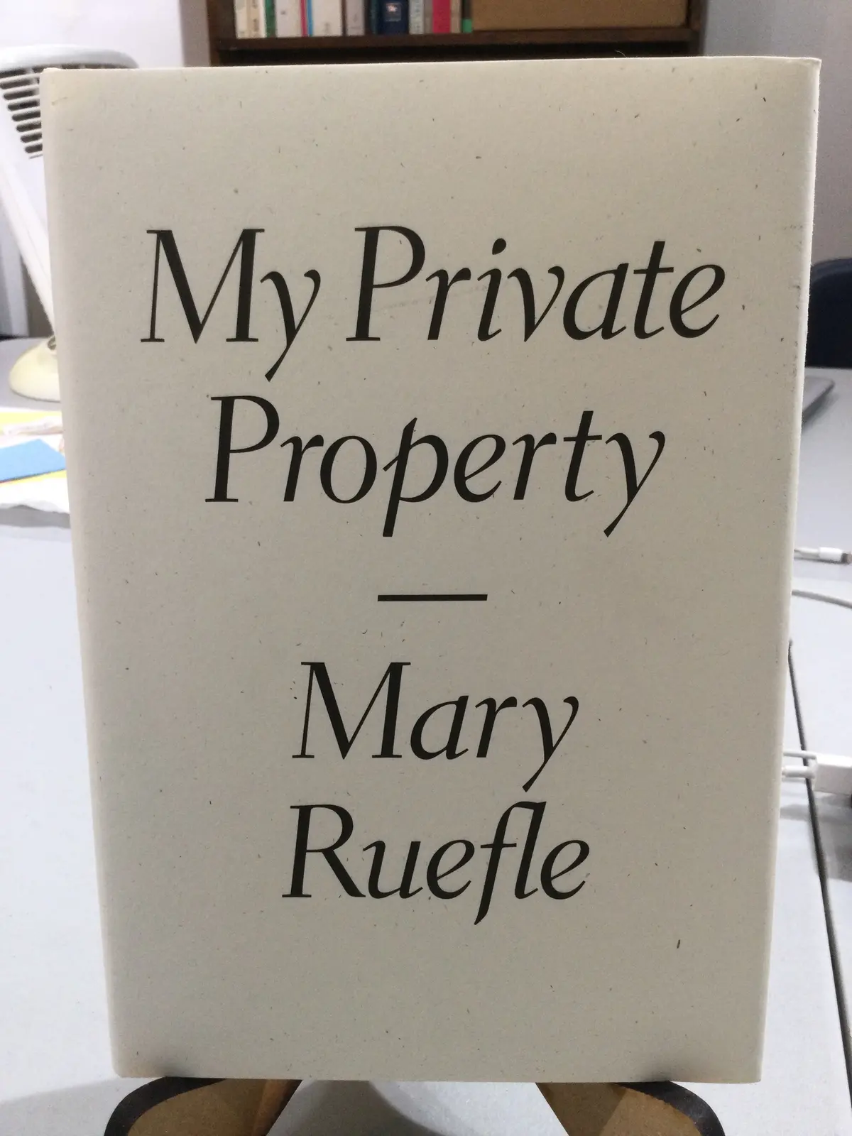 Ruefle, Mary: My Private Property [Used Hardcover] 1
