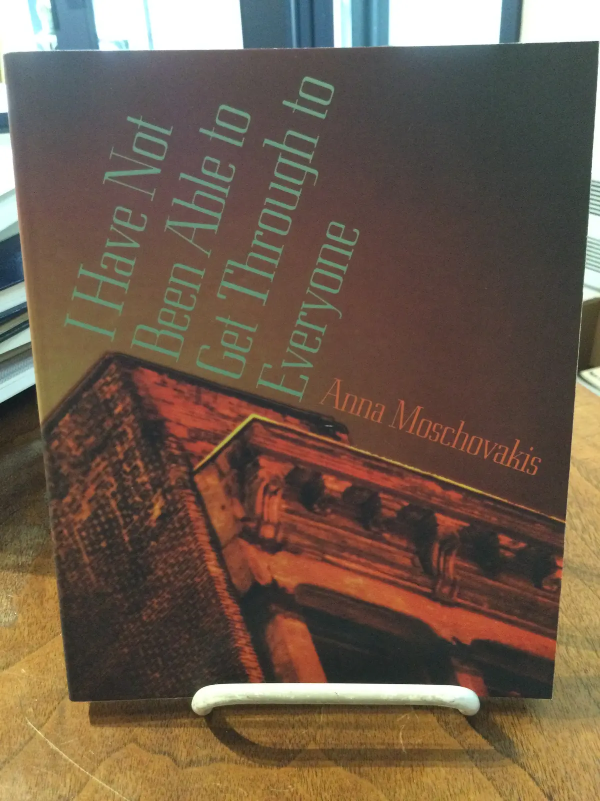 [Rare] Moschovakis, Anna: I Have Not Been Able To Get Through To Everyone [Used Paperback] 1