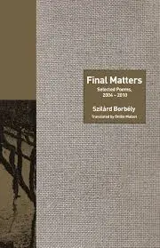 Borbely, Szilard / Tr. Mulzet: Final Matters: Selected Poems, 2004-2010 1