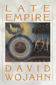 Wojahn, David: Late Empire 1
