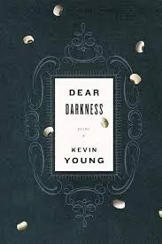Young, Kevin: Dear Darkness 1