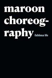 Ife, Fahima: Maroon Choreography 1
