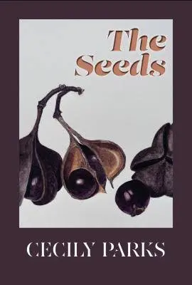 Parks, Cecily: The Seeds 1