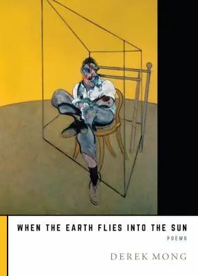 Mong, Derek: When The Earth Flies Into The Sun 1