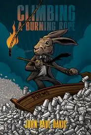 Davis, John Paul: Climbing A Burning Rope 1