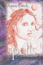 Finch, Annie: Spells: New & Selected Poems (Hb) 1